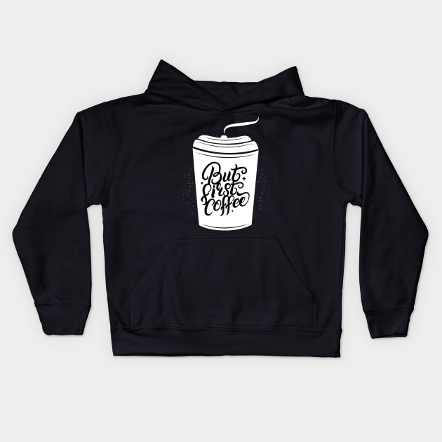 But First Coffee Kids Hoodie by creativeteez
